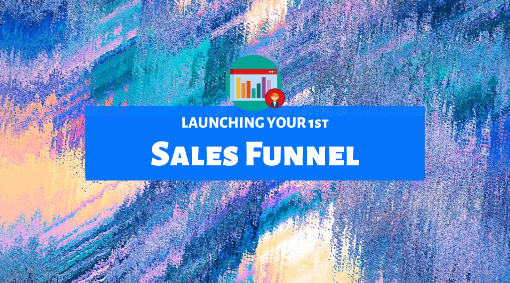 Launching Your 1st Sales Funnel