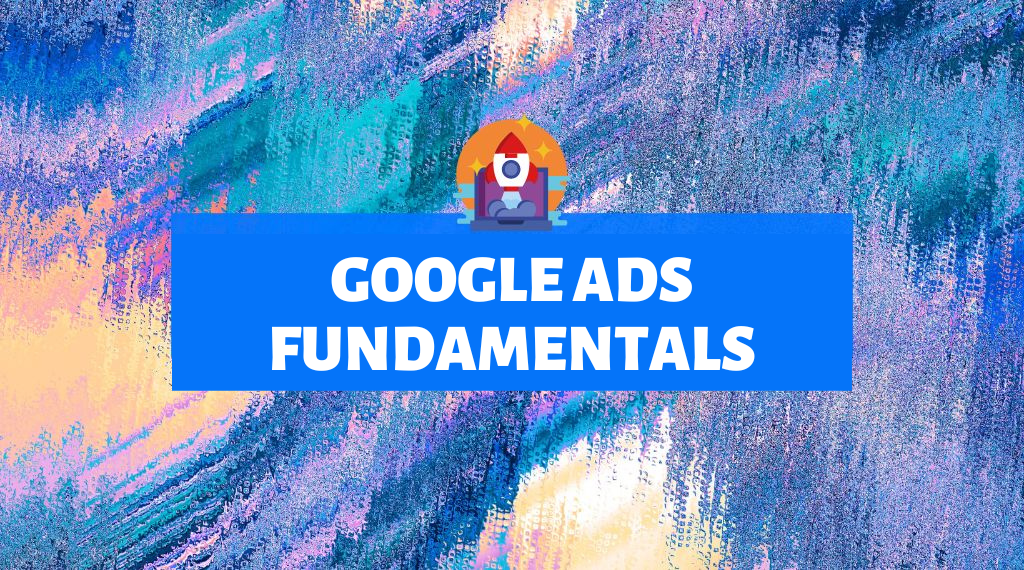 Google Ads Fundamentals